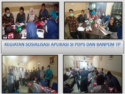 KEGIATAN SOSIALISASI APLIKASI SI PDPS DAN BANPEM TP